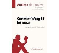 Comment Wang-Fô fut sauvé de Marguerite Yourcenar (Analyse de l'oeuvre): Analyse complète et résumé détaillé de l'oeuvre