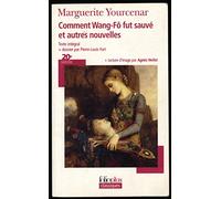 Comment Wang-Fô fut sauvé, et autres nouvelles : Texte intégral + Dossier (Par Pierre-Louis Fort) + Lecture d'image (Par Agnès Verlet) - Autres nouvelles : Le lait de la mort, L'homme qui a aimé le Néréides, Notre-Dame-des-Hirondelles