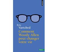 Comment Woody Allen peut changer votre vie