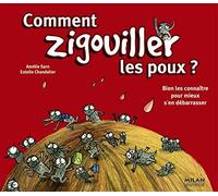Comment zigouiller les poux ?: Bien les connaître pour mieux s'en débarrasser