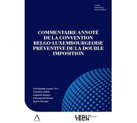 Commentaire annoté de la Convention belgo-luxembourgeoise préventive de la double imposition - Christophe Lenoir - Legitech - broché - Etude
