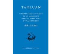 Commentaire au Traité de la naissance dans la Terre pure de Vasubandhu Tanluan (Auteur), Jérôme Ducor (Edité par), Jérôme Ducor (Notes)