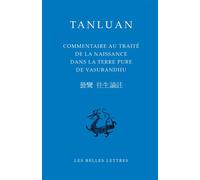 Commentaire au Traité de la naissance dans la Terre pure de Vasubandhu - Tanluan - Belles Lettres - broché - Essai