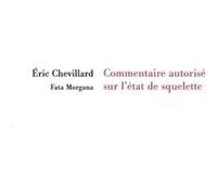Commentaire autorisé sur l’état de squelette Eric Chevillard (Auteur), Philippe Favier (Illustration)