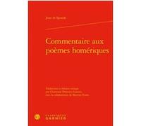 Commentaire aux poèmes homériques Jean De Sponde (Auteur), Mireille Huchon (Direction)