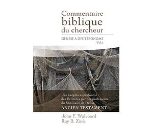 Commentaire biblique du chercheur, Volume 1 (The Bible Knowledge Commentary : Old Testament): Genèse à Deutéronome