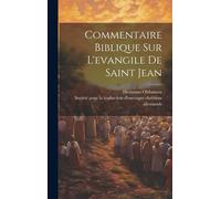 Commentaire Biblique Sur L'evangile De Saint Jean
