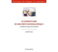 Commentaire de document iconographique A l'épreuve orale de synthèse - Isabelle Gadoin - Le Temps Editeur-An Amzer - broché - Méthode de langue