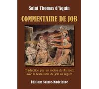 Commentaire de Job Traduction par un moine du Barroux avec le texte latin de Job en regard - Saint Thomas d'Aquin - Sainte-Madeleine - broché - Essai