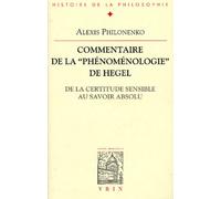 Commentaire de la phénoménologie de l'esprit. de la certitude sensible au savoir absolu