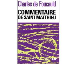 Commentaire de saint Matthieu - Oeuvres spirituelles du père Charles de Foucauld Tome 5 - Charles de Foucauld - Nouvelle Cite - Livre