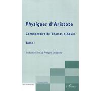 Physiques d'Aristote Commentaire de Thomas d'Aquin - Tome 1 - Guy-François Delaporte - L'harmattan - broché - Essai