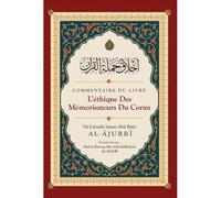 Commentaire du livre L'éthique des Mémorisateurs du Coran, de Abû Bakr Al-Âjurrî, Commenté par Abd ar-Razzaq Al-BADR - Edition I