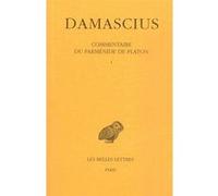 Commentaire du Parménide de Platon. Tome I Damascius (Auteur), Leendert Gerrit Westerink (Edité par), Alain Philippe Segonds (Coauteur), Joseph Combès (Traduction), Joseph Combès (Introduction)