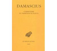 Commentaire du Parménide de Platon. Tome I - Damascius - Belles Lettres - broché - Etude