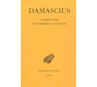 Commentaire du Parménide de Platon. Tome III - Damascius - Belles Lettres - broché - Essai