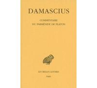 Commentaire du Parménide de Platon. Tome IV - Damascius - Belles Lettres - broché - Essai