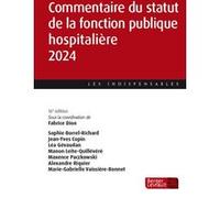 Commentaire du statut de la fonction publique hospitalière 2024 (16e éd.) Fabrice Dion (Editeur général), Sophie BORREL-RICHARD (Auteur), Jean-Yves Copin (Auteur), Léa Gévaudan (Auteur), Manon LEITE-Q