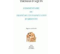 Commentaire du Traité de l'Interprétation d'Aristote Saint Thomas d'Aquin (Auteur)