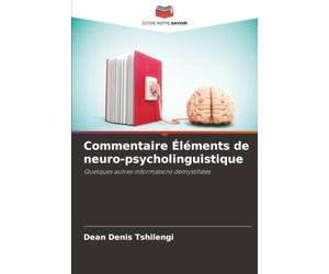 Commentaire Éléments de neuro-psycholinguistique: Quelques autres informations démystifiées