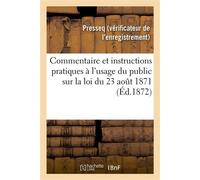 Commentaire et instructions pratiques à l'usage du public sur la loi du 23 août 1871 - Presseq - Hachette Bnf - broché - Livre