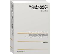 Commentaire exécutif du code pénal - Anna Gerecka-Żołyńska, Piotr Górecki, Piotr Karlik (Kodex auf Polnisch)