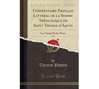 Commentaire Français Littéral de la Somme Théologique de Saint Thomas d'Aquin, Vol. 8: Les Vertus Et les Vices (Classic Reprint)