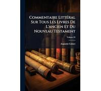 Commentaire LittÃ(c)ral Sur Tous Les Livres De L'ancien Et Du Nouveau Testament