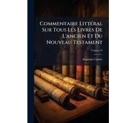 Commentaire Littã(C)Ral Sur Tous Les Livres De L'ancien Et Du Nouveau Testament