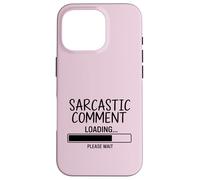 Commentaire Sarcastique Chargement Dicton drôle Coque pour iPhone 16 Pro