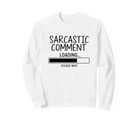 Commentaire Sarcastique Chargement Dicton drôle Sweatshirt