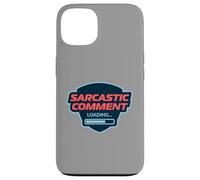 Commentaire Sarcastique Chargement drôle Coque pour iPhone 13