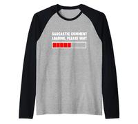 Commentaire Sarcastique Chargement Please Wait Funny Citation Manche Raglan
