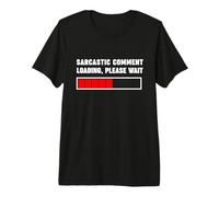 Commentaire Sarcastique Chargement Please Wait Funny Citation T-Shirt Haut de Gamme