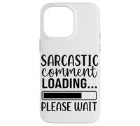 Commentaire Sarcastique Chargement s'il Vous plaît Attendre Humour Coque pour iPhone 14 Pro Max