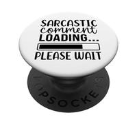 Commentaire Sarcastique Chargement s'il Vous plaît Attendre Humour PopSockets PopGrip Adhésif