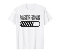 Commentaire Sarcastique Loading Please Wait Funny Humour Graphic T-Shirt