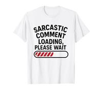 Commentaire Sarcastique Loading Please Wait Funny Humour Graphic T-Shirt