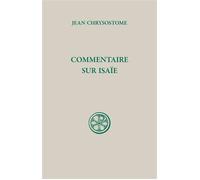 Commentaire sur Isaie Introduction, textes, critiques et notes - Chrysostome Jean - Cerf - broché - Essai