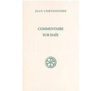 Commentaire sur Isaie (Saint) Jean Chrysostome (Auteur)