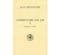 Commentaire Sur Job - Tome 1, Chapitres 1 A 14, Edition Bilingue Francais-Grec