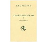 Commentaire Sur Job - Tome 1, Chapitres 1 A 14, Edition Bilingue Francais-Grec