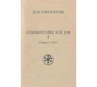 Commentaire sur Job tome 1 (chapitres I-XIV) - Chrysostome Jean - Cerf - broché - Livre