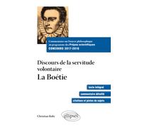 Commentaire sur l’œuvre philosophique au programme des prépas scientifiques - Concours 2017-2018. Discours sur la servitude volontaire - La boétie
