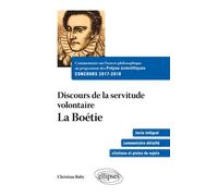 Commentaire sur l’œuvre philosophique au programme des prépas scientifiques - Concours 2017-2018. Discours sur la servitude volontaire - La boétie - Christian Ruby - Ellipses - broché - Scolaire / Uni