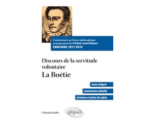 Commentaire sur l’œuvre philosophique au programme des prépas scientifiques - Concours 2017-2018. Discours sur la servitude volontaire - La boétie
