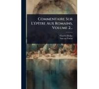 Commentaire Sur L'ã(C)Pã(R)Tre Aux Romains, Volume 2...