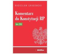 Commentaire sur la Constitution de la République de Pologne, article 235 - Radosław Grabowski (Buch auf Polnisch)