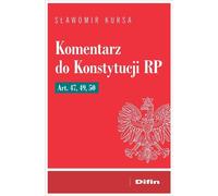 Commentaire sur la Constitution de la République de Pologne Articles 47, 49, 50 (Buch auf Polnisch)