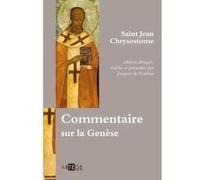 Commentaire sur la Genèse (Saint) Jean Chrysostome (Auteur)